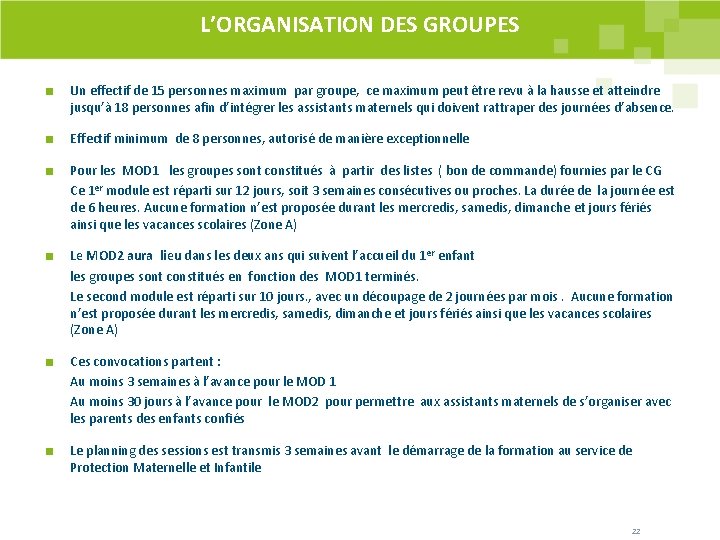 L’ORGANISATION DES GROUPES Un effectif de 15 personnes maximum par groupe, ce maximum peut L’ORGANISATION DES GROUPES Un effectif de 15 personnes maximum par groupe, ce maximum peut