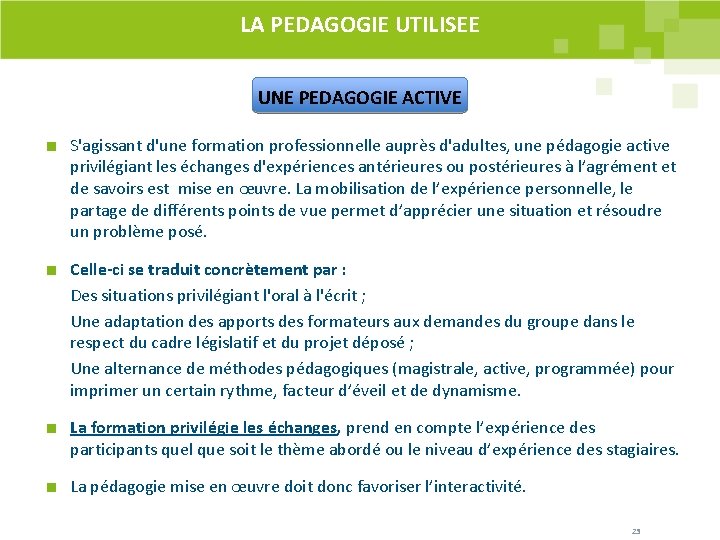 LA PEDAGOGIE UTILISEE UNE PEDAGOGIE ACTIVE S'agissant d'une formation professionnelle auprès d'adultes, une pédagogie LA PEDAGOGIE UTILISEE UNE PEDAGOGIE ACTIVE S'agissant d'une formation professionnelle auprès d'adultes, une pédagogie