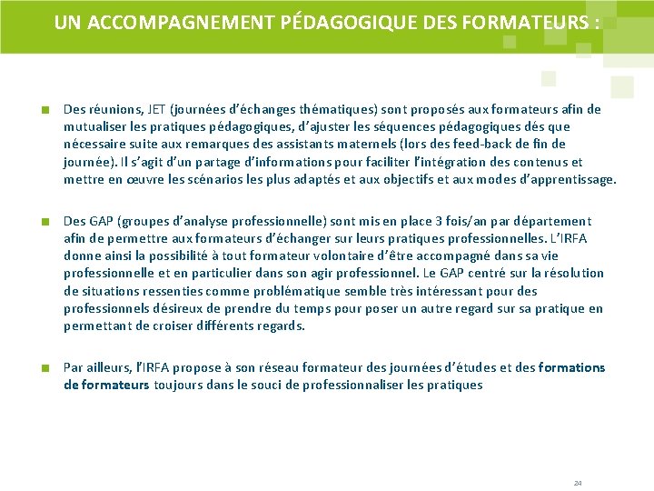 UN ACCOMPAGNEMENT PÉDAGOGIQUE DES FORMATEURS : Des réunions, JET (journées d’échanges thématiques) sont proposés UN ACCOMPAGNEMENT PÉDAGOGIQUE DES FORMATEURS : Des réunions, JET (journées d’échanges thématiques) sont proposés