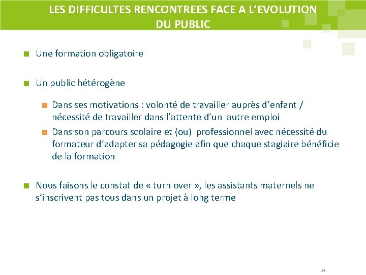 LES DIFFICULTES RENCONTREES FACE A L’EVOLUTION DU PUBLIC Une formation obligatoire Un public hétérogène LES DIFFICULTES RENCONTREES FACE A L’EVOLUTION DU PUBLIC Une formation obligatoire Un public hétérogène