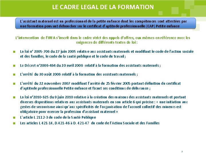 LE CADRE LEGAL DE LA FORMATION L’assistant maternel est un professionnel de la petite LE CADRE LEGAL DE LA FORMATION L’assistant maternel est un professionnel de la petite
