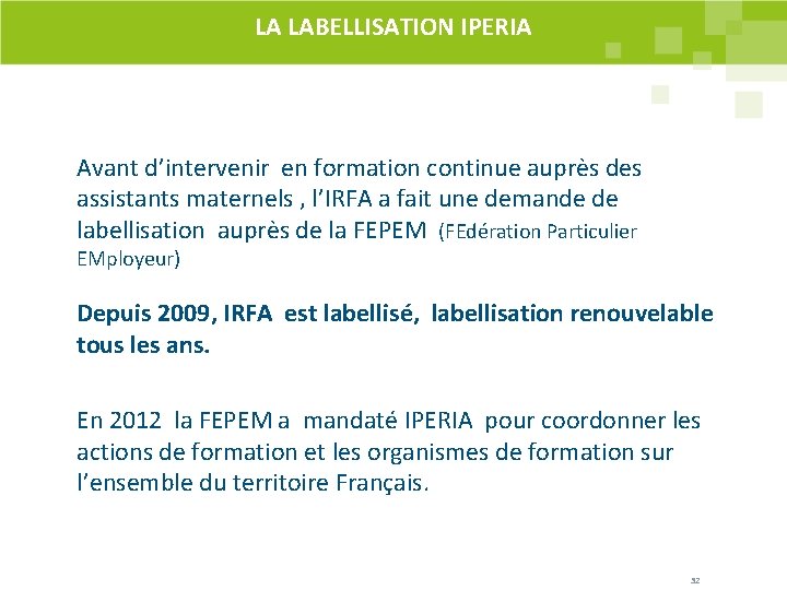 LA LABELLISATION IPERIA Avant d’intervenir en formation continue auprès des assistants maternels , l’IRFA LA LABELLISATION IPERIA Avant d’intervenir en formation continue auprès des assistants maternels , l’IRFA