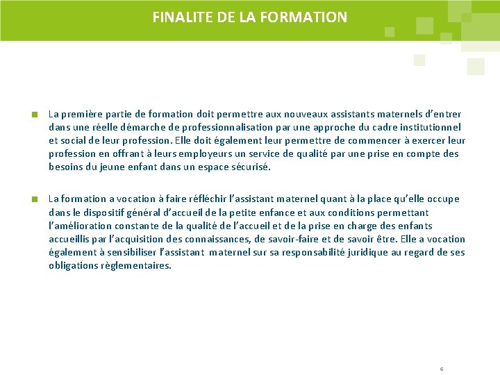 FINALITE DE LA FORMATION La première partie de formation doit permettre aux nouveaux assistants FINALITE DE LA FORMATION La première partie de formation doit permettre aux nouveaux assistants