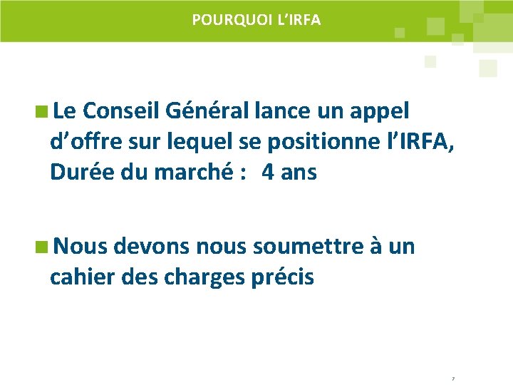 POURQUOI L’IRFA Le Conseil Général lance un appel d’offre sur lequel se positionne l’IRFA, POURQUOI L’IRFA Le Conseil Général lance un appel d’offre sur lequel se positionne l’IRFA,