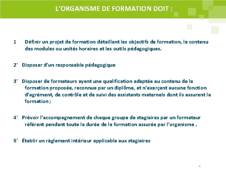 L’ORGANISME DE FORMATION DOIT : 1 Définir un projet de formation détaillant les L’ORGANISME DE FORMATION DOIT : 1 Définir un projet de formation détaillant les