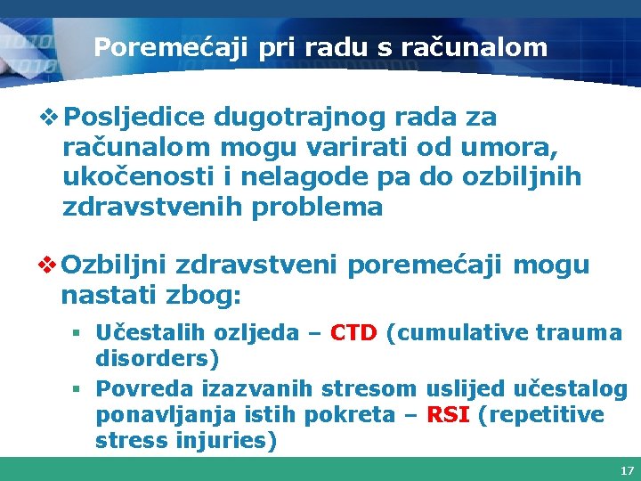 Poremećaji pri radu s računalom v Posljedice dugotrajnog rada za računalom mogu varirati od