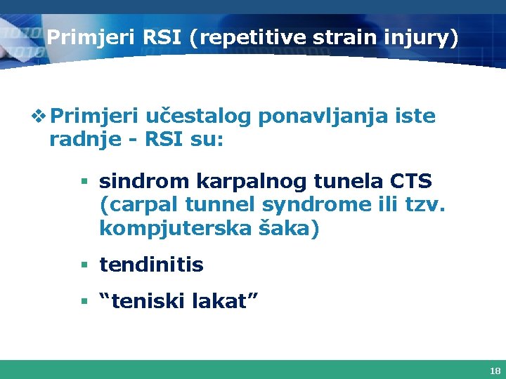 Primjeri RSI (repetitive strain injury) v Primjeri učestalog ponavljanja iste radnje - RSI su: