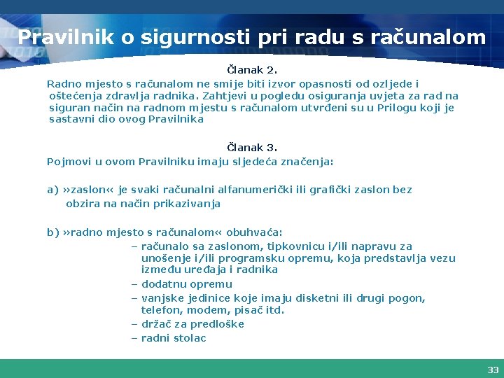 Pravilnik o sigurnosti pri radu s računalom Članak 2. Radno mjesto s računalom ne