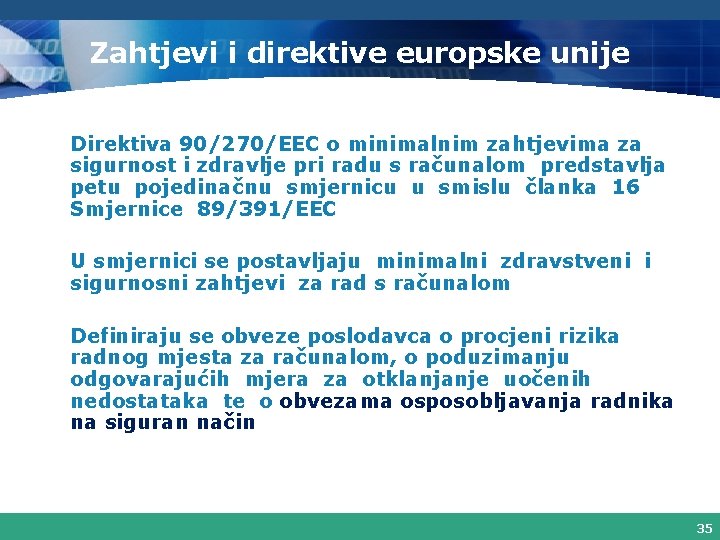 Zahtjevi i direktive europske unije Direktiva 90/270/EEC o minimalnim zahtjevima za sigurnost i zdravlje