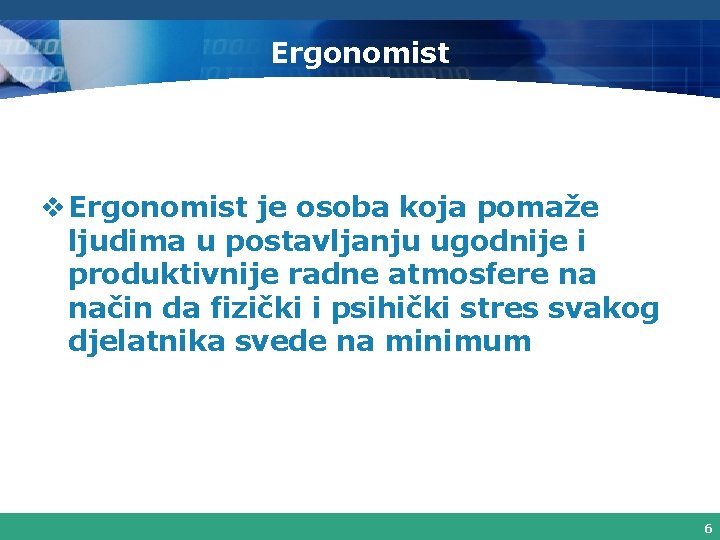 Ergonomist v Ergonomist je osoba koja pomaže ljudima u postavljanju ugodnije i produktivnije radne