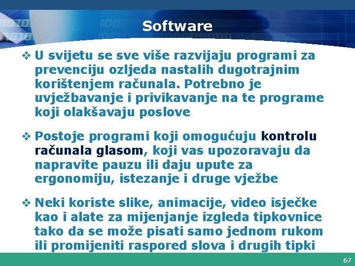 Software v U svijetu se sve više razvijaju programi za prevenciju ozljeda nastalih dugotrajnim