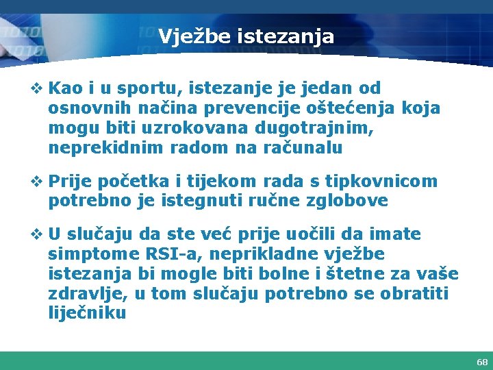 Vježbe istezanja v Kao i u sportu, istezanje je jedan od osnovnih načina prevencije