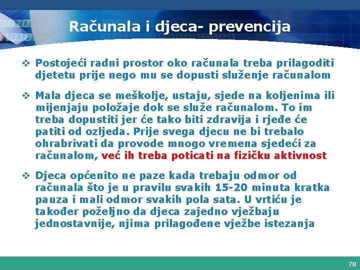 Računala i djeca- prevencija v Postojeći radni prostor oko računala treba prilagoditi djetetu prije