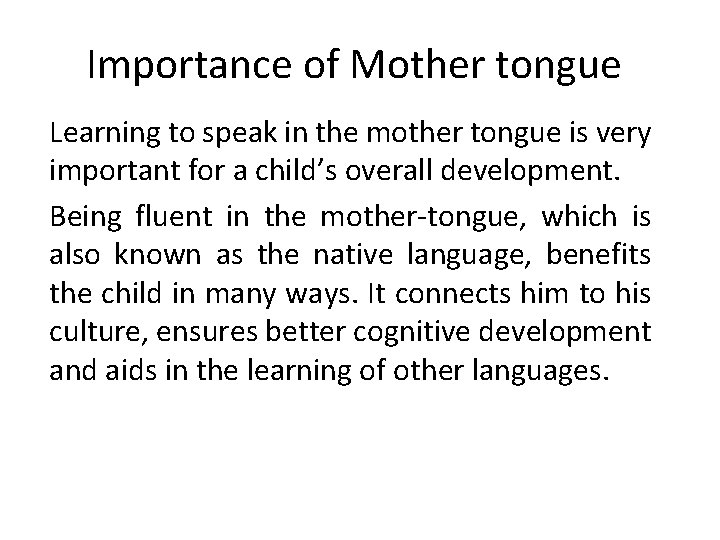 Importance of Mother tongue Learning to speak in the mother tongue is very important