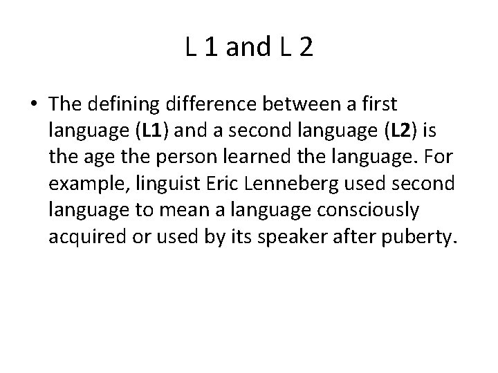 L 1 and L 2 • The defining difference between a first language (L