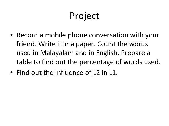 Project • Record a mobile phone conversation with your friend. Write it in a