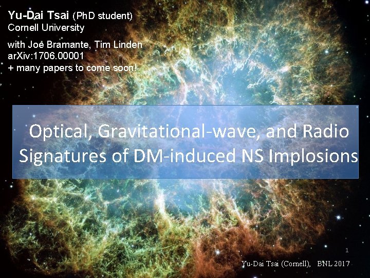 Yu-Dai Tsai (Ph. D student) Cornell University with Joe Bramante, Tim Linden ar. Xiv: