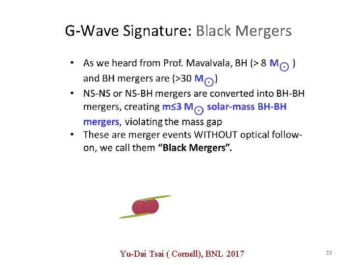  G-Wave Signature: Black Mergers Yu-Dai Tsai ( Cornell), BNL 2017 23 