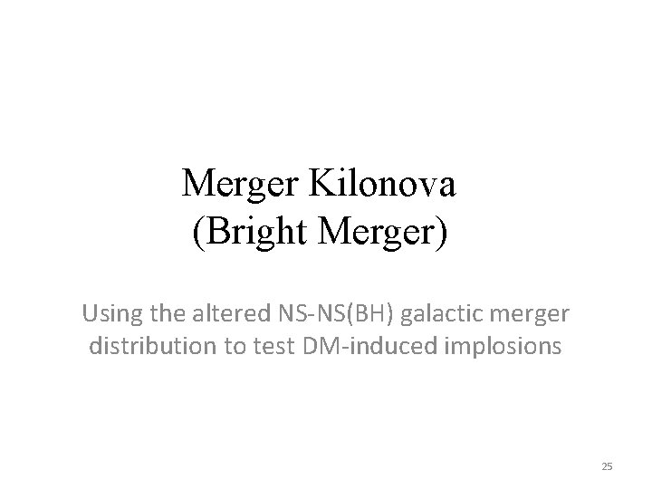 Merger Kilonova (Bright Merger) Using the altered NS-NS(BH) galactic merger distribution to test DM-induced