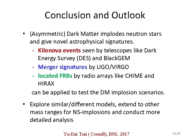 Conclusion and Outlook • (Asymmetric) Dark Matter implodes neutron stars and give novel astrophysical