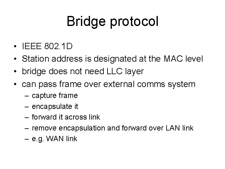 Bridge protocol • • IEEE 802. 1 D Station address is designated at the