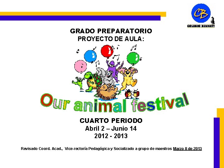 GRADO PREPARATORIO PROYECTO DE AULA: CUARTO PERIODO Abril 2 – Junio 14 2012 -