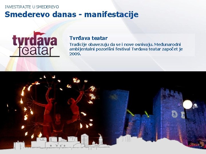 INVESTIRAJTE U SMEDEREVO Smederevo danas - manifestacije Tvrđava teatar Tradicije obavezuju da se i