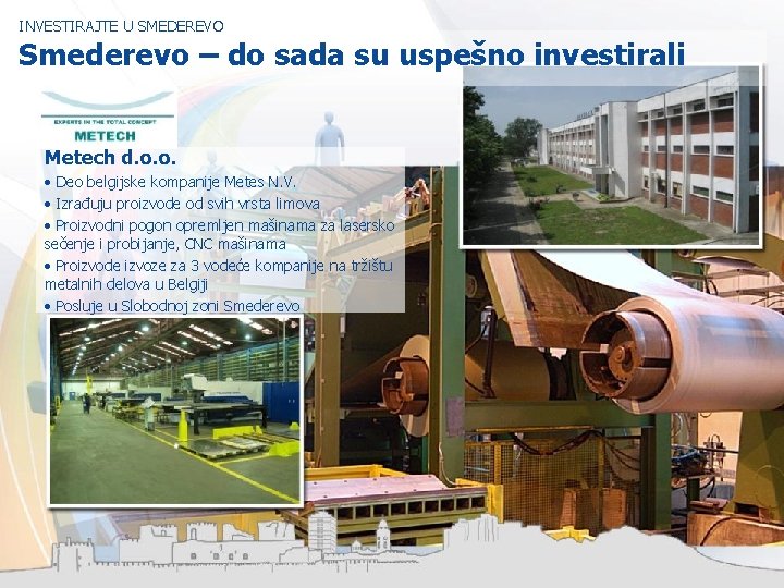 INVESTIRAJTE U SMEDEREVO Smederevo – do sada su uspešno investirali Metech d. o. o.