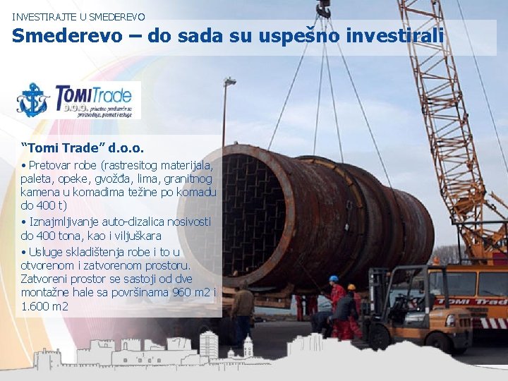 INVESTIRAJTE U SMEDEREVO Smederevo – do sada su uspešno investirali “Tomi Trade” d. o.