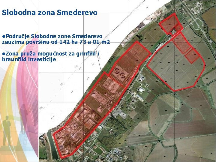 Slobodna zona Smederevo • Područje Slobodne zone Smederevo zauzima površinu od 142 ha 73
