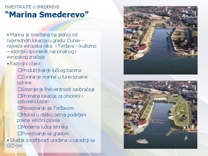 INVESTIRAJTE U SMEDEREVO “Marina Smederevo” • Marina je smeštena na jednoj od najvrednijih lokacija