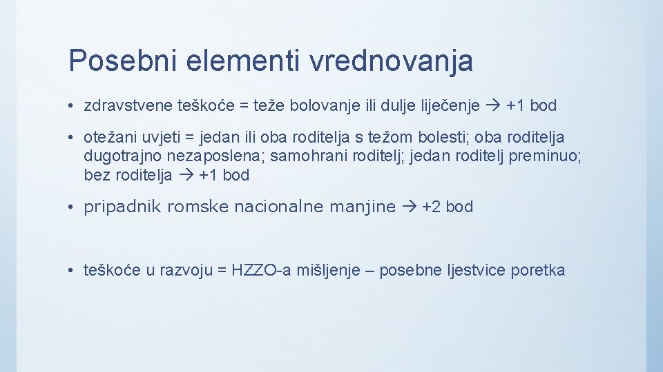 Posebni elementi vrednovanja • zdravstvene teškoće = teže bolovanje ili dulje liječenje +1 bod