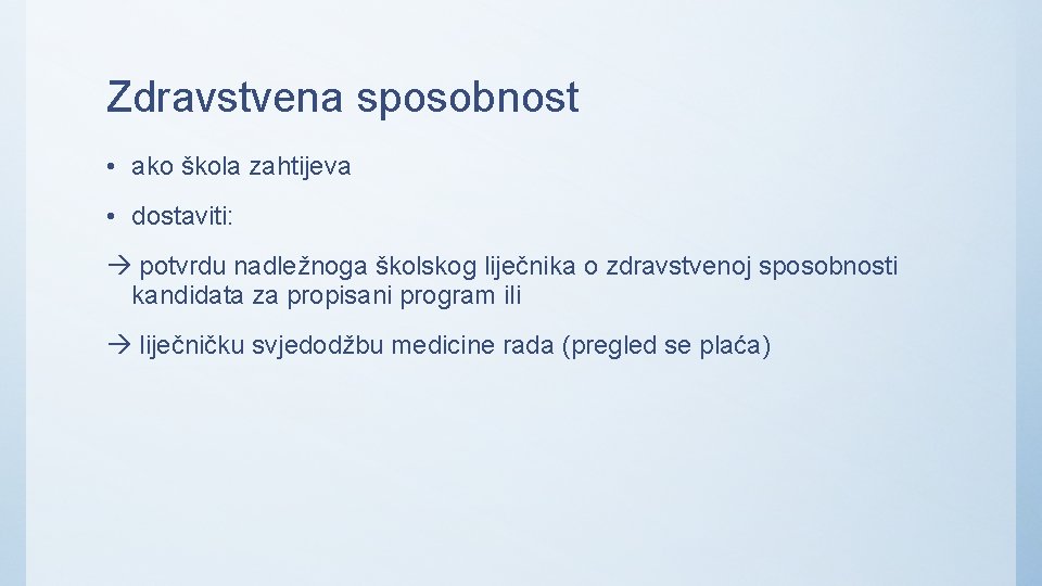 Zdravstvena sposobnost • ako škola zahtijeva • dostaviti: potvrdu nadležnoga školskog liječnika o zdravstvenoj