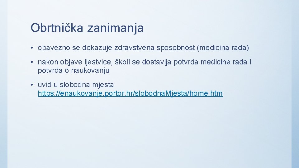 Obrtnička zanimanja • obavezno se dokazuje zdravstvena sposobnost (medicina rada) • nakon objave ljestvice,