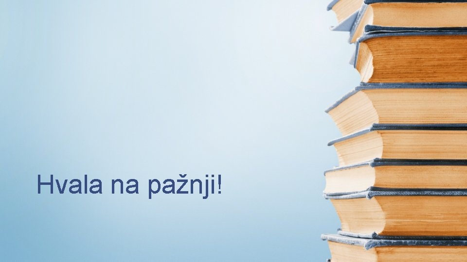 Hvala na pažnji! 