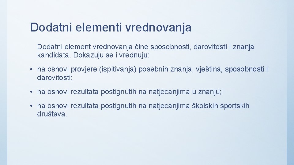 Dodatni elementi vrednovanja Dodatni element vrednovanja čine sposobnosti, darovitosti i znanja kandidata. Dokazuju se