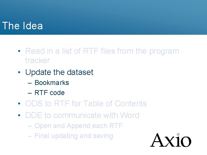 The Idea • Read in a list of RTF files from the program tracker