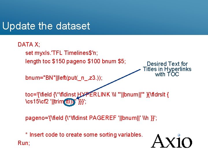 Update the dataset DATA X; set myxls. 'TFL Timelines$'n; length toc $150 pageno $100