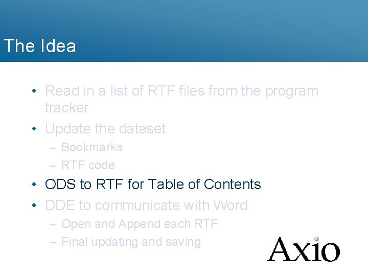 The Idea • Read in a list of RTF files from the program tracker