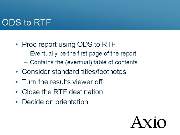 ODS to RTF • Proc report using ODS to RTF – Eventually be the