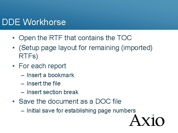 DDE Workhorse • Open the RTF that contains the TOC • (Setup page layout
