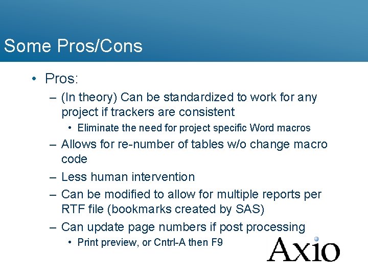 Some Pros/Cons • Pros: – (In theory) Can be standardized to work for any