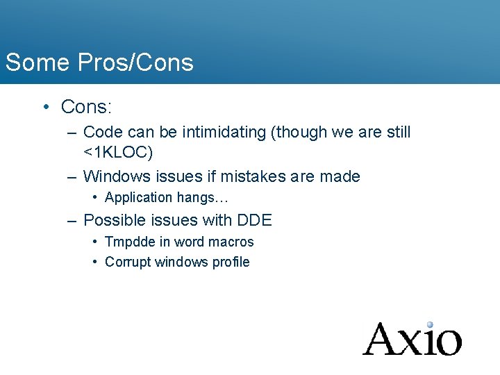 Some Pros/Cons • Cons: – Code can be intimidating (though we are still <1