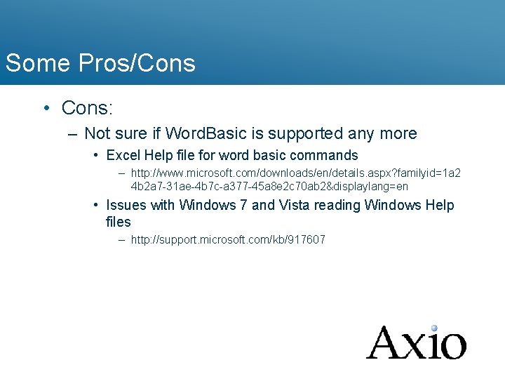 Some Pros/Cons • Cons: – Not sure if Word. Basic is supported any more