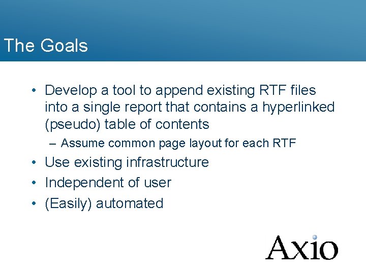 The Goals • Develop a tool to append existing RTF files into a single