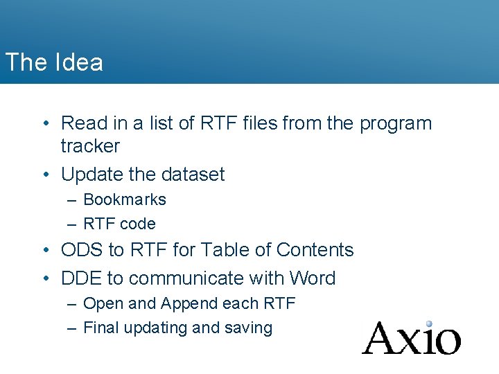 The Idea • Read in a list of RTF files from the program tracker