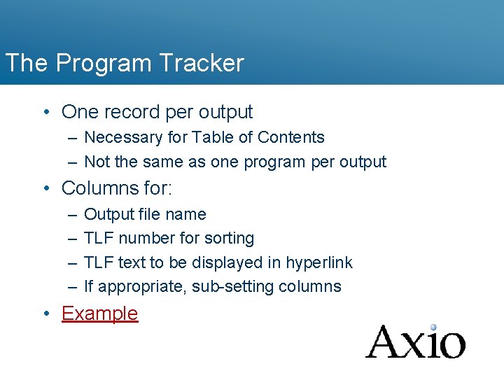 The Program Tracker • One record per output – Necessary for Table of Contents