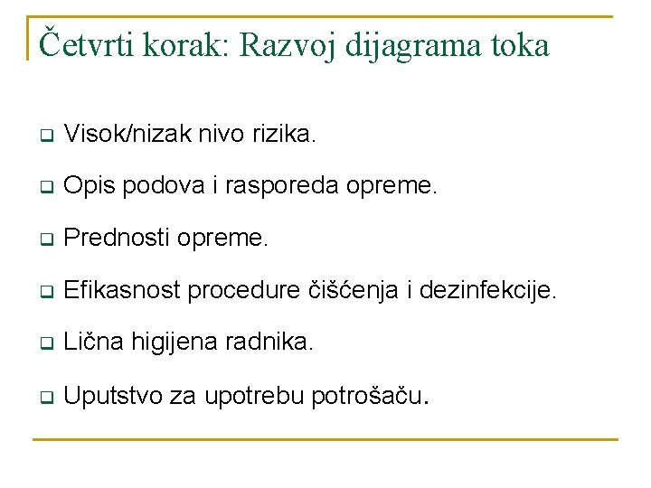 Četvrti korak: Razvoj dijagrama toka q Visok/nizak nivo rizika. q Opis podova i rasporeda