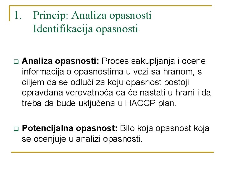 1. Princip: Analiza opasnosti Identifikacija opasnosti q Analiza opasnosti: Proces sakupljanja i ocene informacija