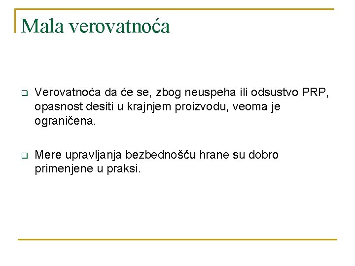 Mala verovatnoća q Verovatnoća da će se, zbog neuspeha ili odsustvo PRP, opasnost desiti